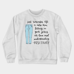 Life is more than fitting in your jeans Crewneck Sweatshirt